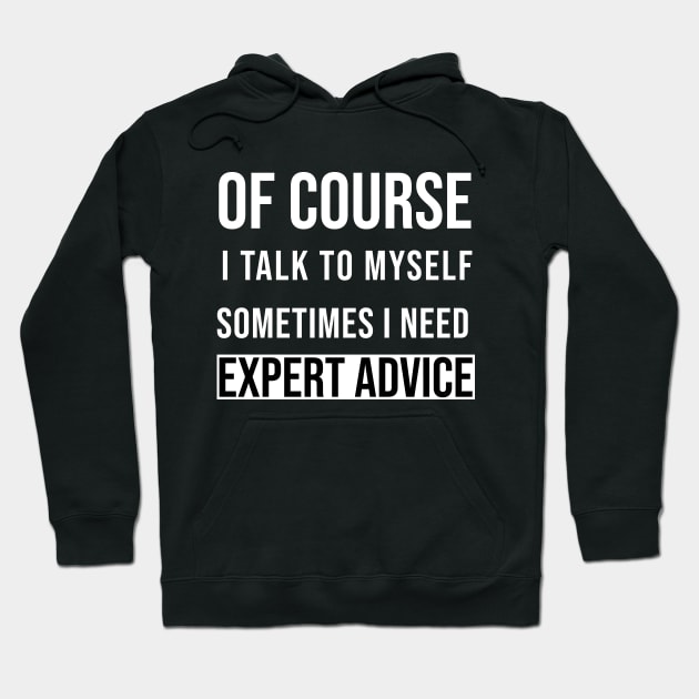 Of course I talk to myself Hoodie by Saytee1